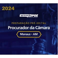 PREPARAÇÃO PRÉ EDITAL CÂMARA DE MANAUS (APROVAÇÃO PGE 2024)